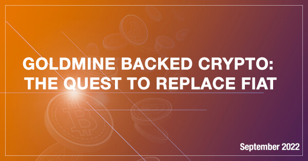 Goldmine Backed Crypto: The Quest to Replace Fiat