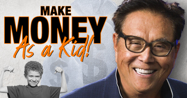 How To Make Money As A Kid by Robert Kiyosaki