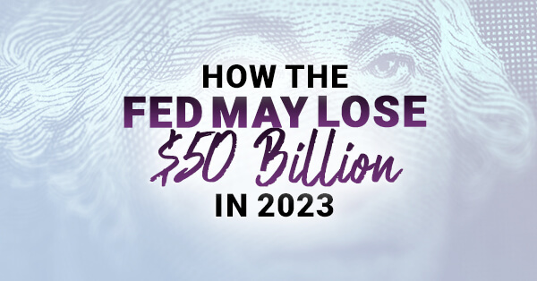 The Fed May Lose $50 Billion in 2023