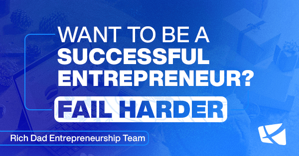 Want to Be a Successful Entrepreneur? Fail Harder