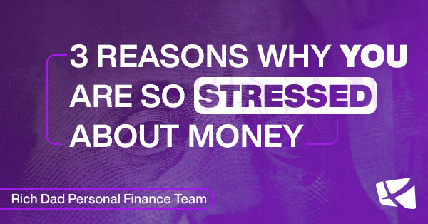3 Reasons Why You Are So Stressed About Money