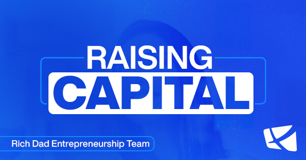 Raising Capital: The Entrepreneur’s Ultimate Guide