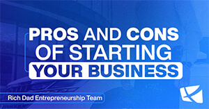 Pros and Cons of Starting Your Own Business