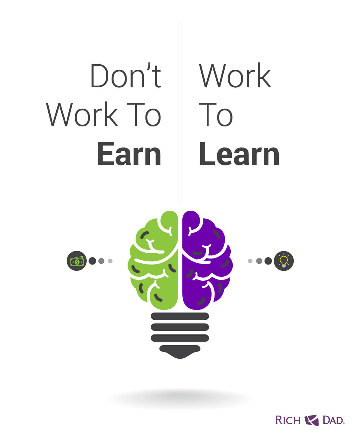 Don't work to earn, Work to learn