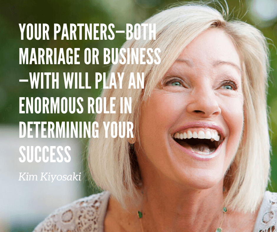Your partners- both marriage or business- will play an enormous role in determining your success