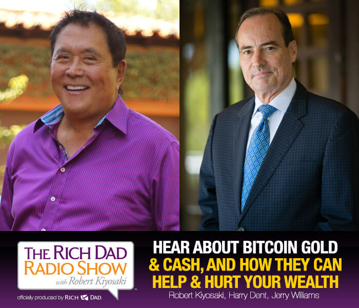 Hear About Bitcoin, Gold & Cash, and How They Can Help & Hurt Your Wealth by Robert Kiyosaki, Harry 