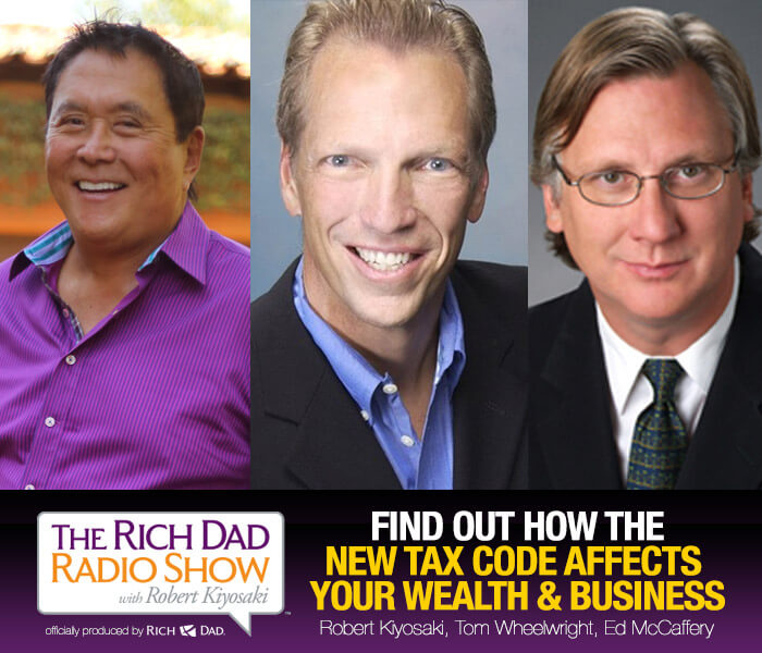 Find Out How the New Tax Code Affects Your Wealth & Business by Robert Kiyosaki, Tom Wheelwright