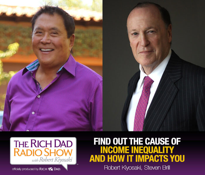 Find Out the Cause of Income Inequality and How It Impacts You by Robert Kiyosaki & Steven Brill