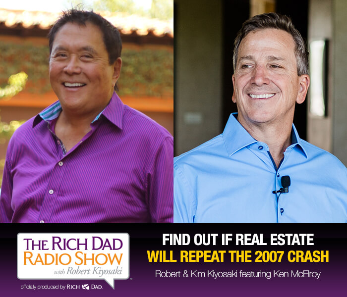 Find Out If Real Estate Will Repeat The 2007 Crash with Robert Kiyosaki