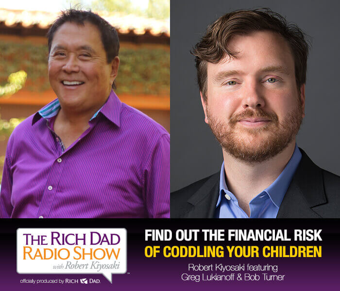 Find Out The Financial Risk Of Coddling Your Children with Robert Kiyosaki featuring Greg Lukianoff